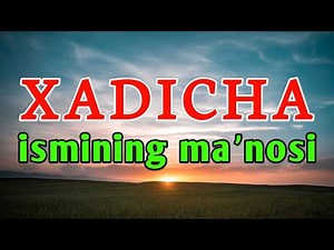 XADICHA ismining ma'nosi