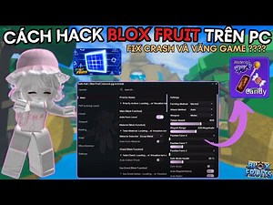 Cách Hack Blox Fruit Trên PC Auto Farm Candy Siêu Ngon Trong Roblox Free Chống Ban Siêu Dễ Mới Nhất