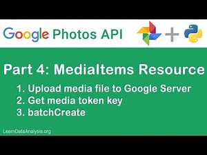 Google Photos API and Python | How To Upload Media Items (Photos, Videos) (Part 4)