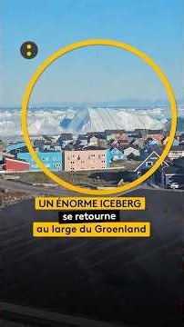 Groenland : un immense iceberg se retourne