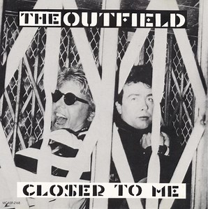 The Outfield - Closer To Me