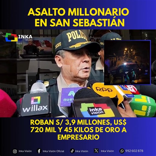 #InkaVisiónNoticias ((🔴)) ASALTO MILLONARIO EN San Sebastián: ROBAN S/ 3,9 MILLONES, US$ 720 MIL Y 45 KILOS DE ORO A EMPRESARIO El jefe de la Región Policial Cusco, general Virgilio Velásquez, informó que la noche de ayer, alrededor de las 9:00 p.m., se produjo un violento asalto en el asentamiento humano Horacio Ceballos, en el distrito de San Sebastián. La víctima, un empresario vinculado —según su propia versión— a los rubros de minería, farmacia e importación de medicamentos, habría retirad