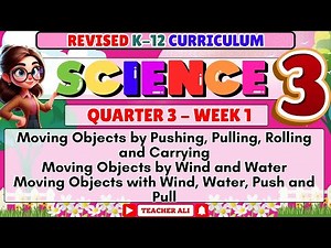 GRADE 3 SCIENCE 3 QUARTER 3 WEEK 1 REVISED K-12 - MOVING OBJECTS BY PUSHING, PULLING, ROLLING AND...