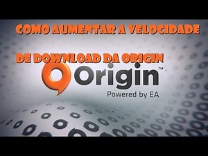 Como aumentar a velocidade de download da Origin
