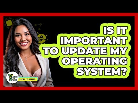 Is It Important To Update My Operating System?