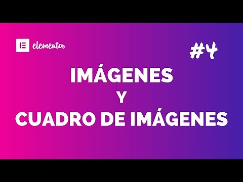 TUTORIAL ELEMENTOR #4 - Cómo usar imágenes y cuadros de imágenes