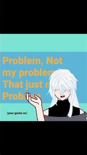 Not my problem‖gacha trend #badanimation #gachatrend #gacha #lazy #ibispaintx