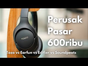 Tozo H10 - Headphone 600 Ribu Lawan Soundpeats, Edifier, dan Earfun