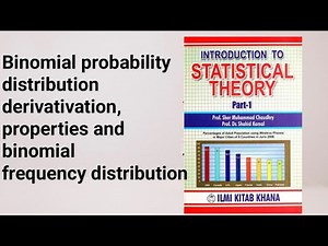 Binomial probability distribution derivation, properties and binomial frequency distribution