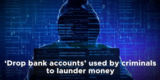 ‘Drop bank accounts’ used by criminals to launder money
