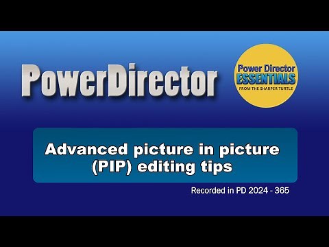 Advanced Picture in Picture (PIP) Editing Tips in PowerDirector