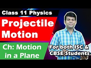 Projectile Motion Physics Class 11 | Explanation with Numericals | Motion in a Plane - Part 2