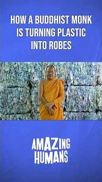 How a Buddhist Monk Is Turning Plastic Into Robes #amazinghumans