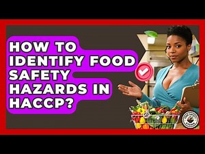 How To Identify Food Safety Hazards In HACCP? - Food Safety Kitchen