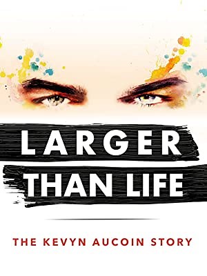 Larger Than Life: The Kevyn Aucoin Story