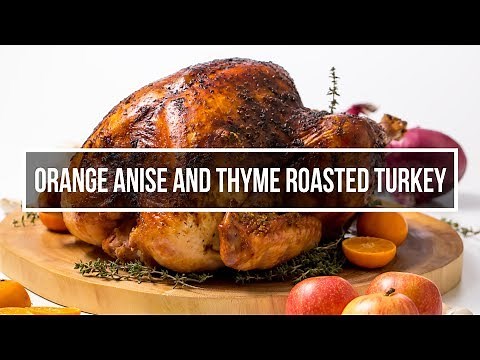 Orange Anise and Thyme Roasted Turkey