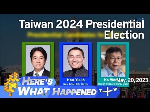 Taiwan 2024 Presidential Election, Here's What Happened – Saturday, May 20, 2023 | TaiwanPlus News
