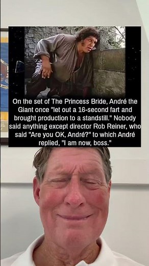 On The Set of The Princess Bride, Andre The Giant Once "Let Out A 16 Second Fart."