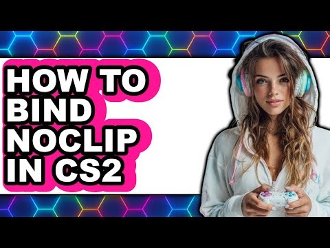 How to Bind Noclip in Cs2 - Easy Guide