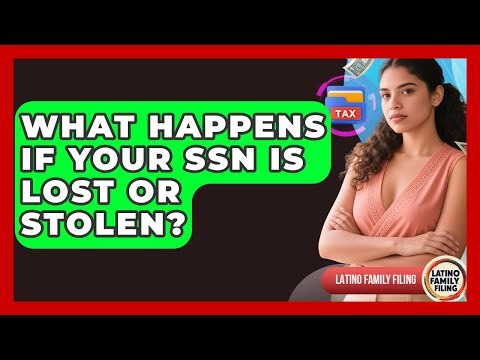 What Happens If Your SSN Is Lost Or Stolen? - Latino Family Filing