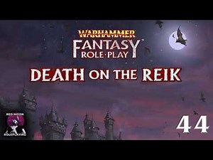 Warhammer Fantasy Roleplay: The Enemy Within 44 (WFRP 4th Edition, Actual Play)