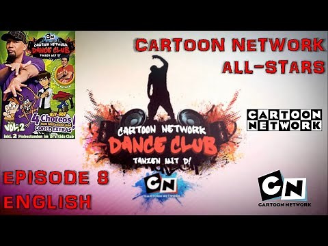Cartoon Network Dance Club Episode 8: Cartoon Network All Stars (UK English Dub/2008)