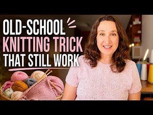 Old-School Knitting Tricks That Still Work