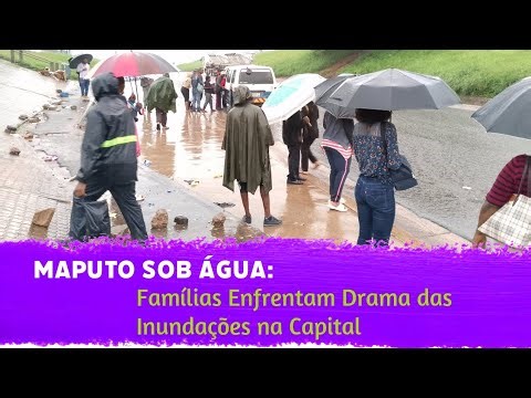 MAPUTO SOB ÁGUA: Famílias Enfrentam Drama das Inundações na Capital