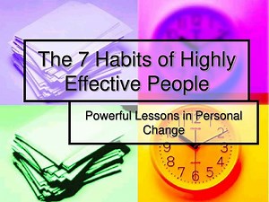 The 7 Habits of Highly Effective People - SlideServe