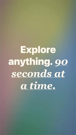 Explore Any Topic in 90 Seconds