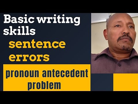 Basic Writing skills; Sentence errors: Pronoun antecedent problem
