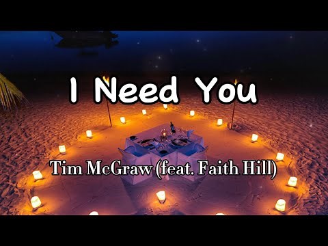 Tim McGraw (feat. Faith Hill) - I Need You (Lyrics)
