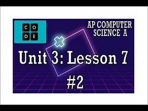 AP CS A - Code.org: Unit 3: Lesson 7 #2 (2022)