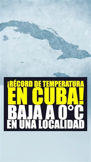¡Récord de temperatura en Cuba! Baja a 0°C en una localidad. Este récord de temperatura para la isla se registró al amanecer del martes en la estación meteorológica de Indio Hatuey en Matanzas. | ADN Cuba