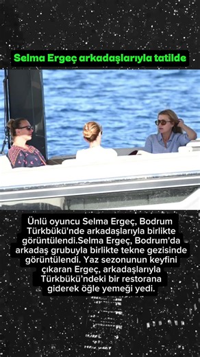 Selma Ergeç arkadaşlarıyla tatilde