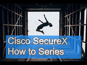 Cisco SecureX How To Series