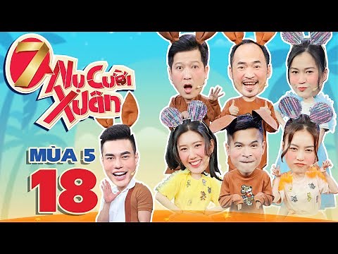 7 Nụ Cười Xuân 5 | Tập 18 UNCUT: Tiến Luật u đầu vì bảo vệ Lâm Vỹ Dạ, "thần đồng" Lan Ngọc tái xuất