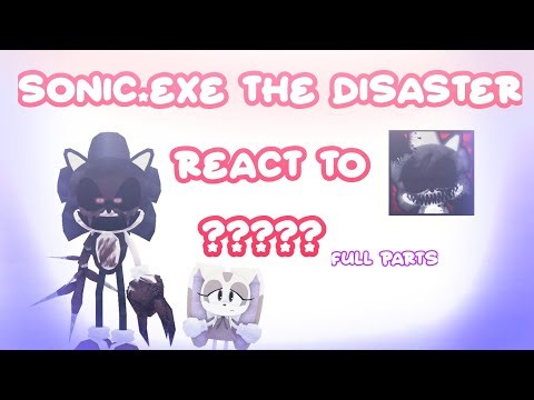 Sonic.EXE: the disaster react to.... //FULL PARTS\\\\