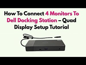 How To Connect 4 Monitors To Dell Docking Station – Quad Display Setup Tutorial
