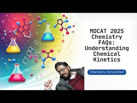 MDCAT 2025 Chemistry FAQs | Chemical Kinetics Explained
