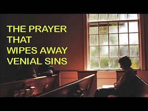 The prayer that wipes away venial sins. Talk by Fr. Chris Alar
