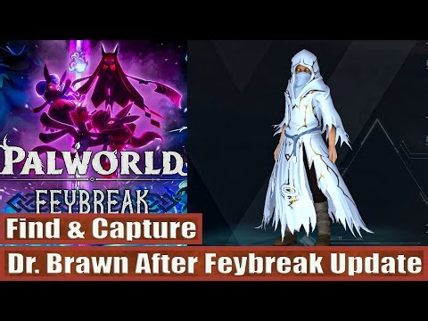 Find & Capture Dr. Brawn After Feybreak Update: Palworld