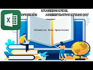 OFIMÁTICA PARA OPOSITORES: EXAMEN EXCEL ADMINISTRATIVO DEL ESTADO DE 2017