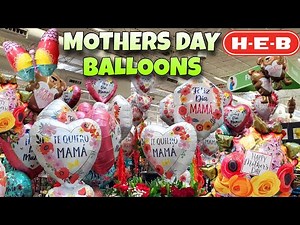 Balloon Shopping for MOTHERS DAY 2023 at HEB Grocery Store BALLOON SALE