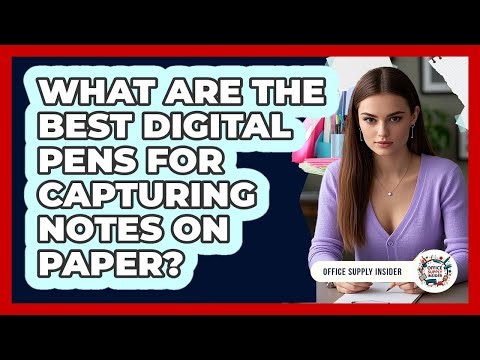 What Are The Best Digital Pens For Capturing Notes On Paper? - Office Supply Insider