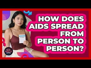 How Does AIDS Spread From Person To Person? - Sex Health Expert