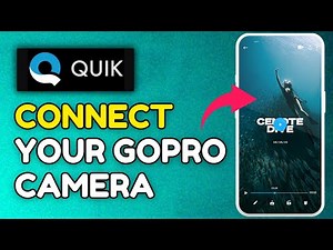 How to Connect Your GoPro Camera to GoPro Quik 2025?