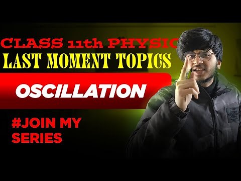 important topics oscillations class 11 physics, important topics simple harmonic motion