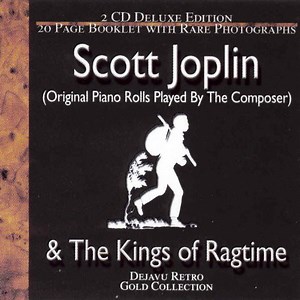 Scott Joplin & The Kings Of Ragtime - The Gold Collection 40 Classic Performances