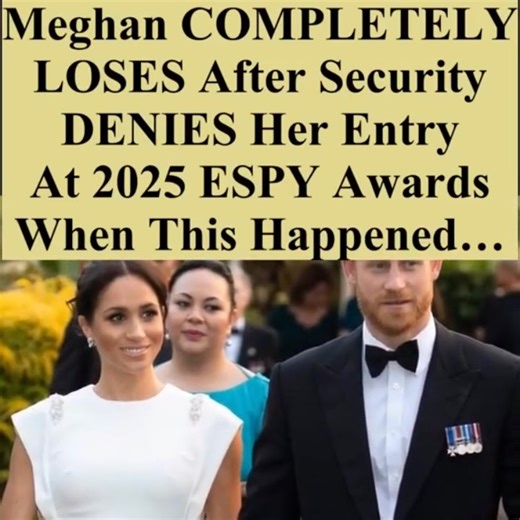 Meghan Has Meltdown After Being Denied Entry to 2025 ESPY Awards by Security #meghanmarkle #princeharry #royalfamily | Breaking Royal 26